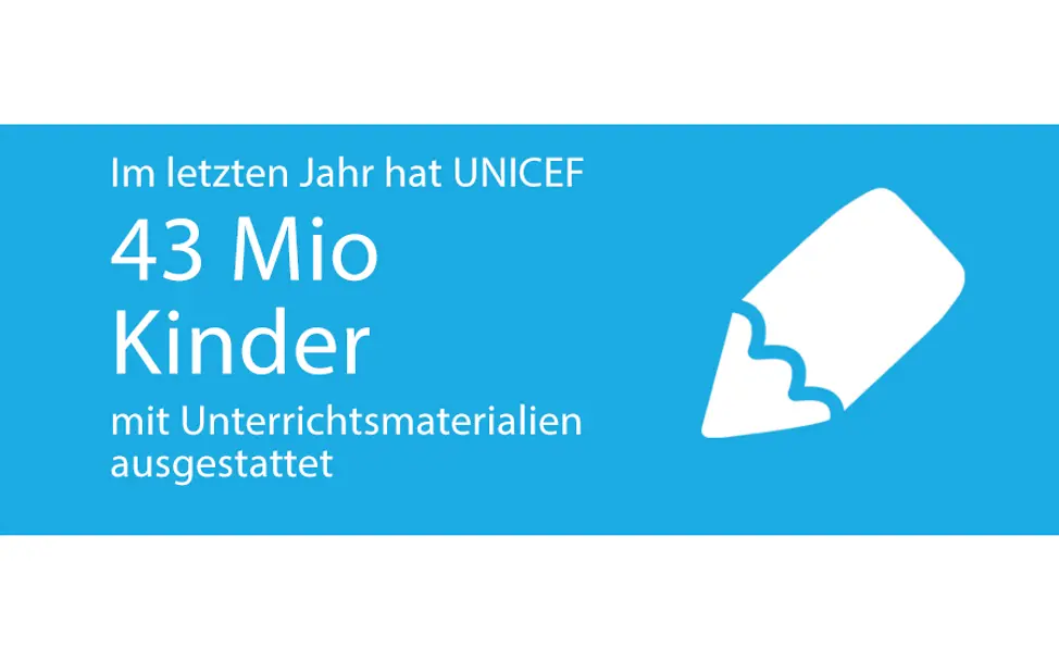 UNICEF sorgt für die Ausstattung von Schulen mit Unterrichtsmaterialien Schriftzug "Im letzten Jahr hat UNICEF 43 Mio. Kinder mit Unterrichtsmaterialien ausgestattet.